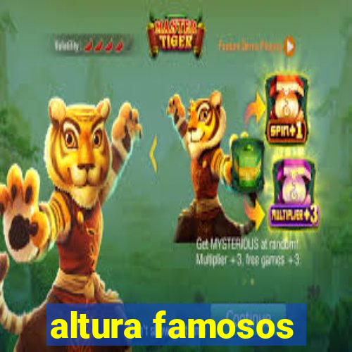 altura famosos